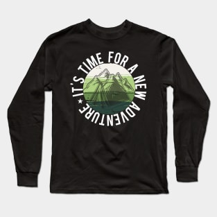 It's Time For A New Adventure Long Sleeve T-Shirt